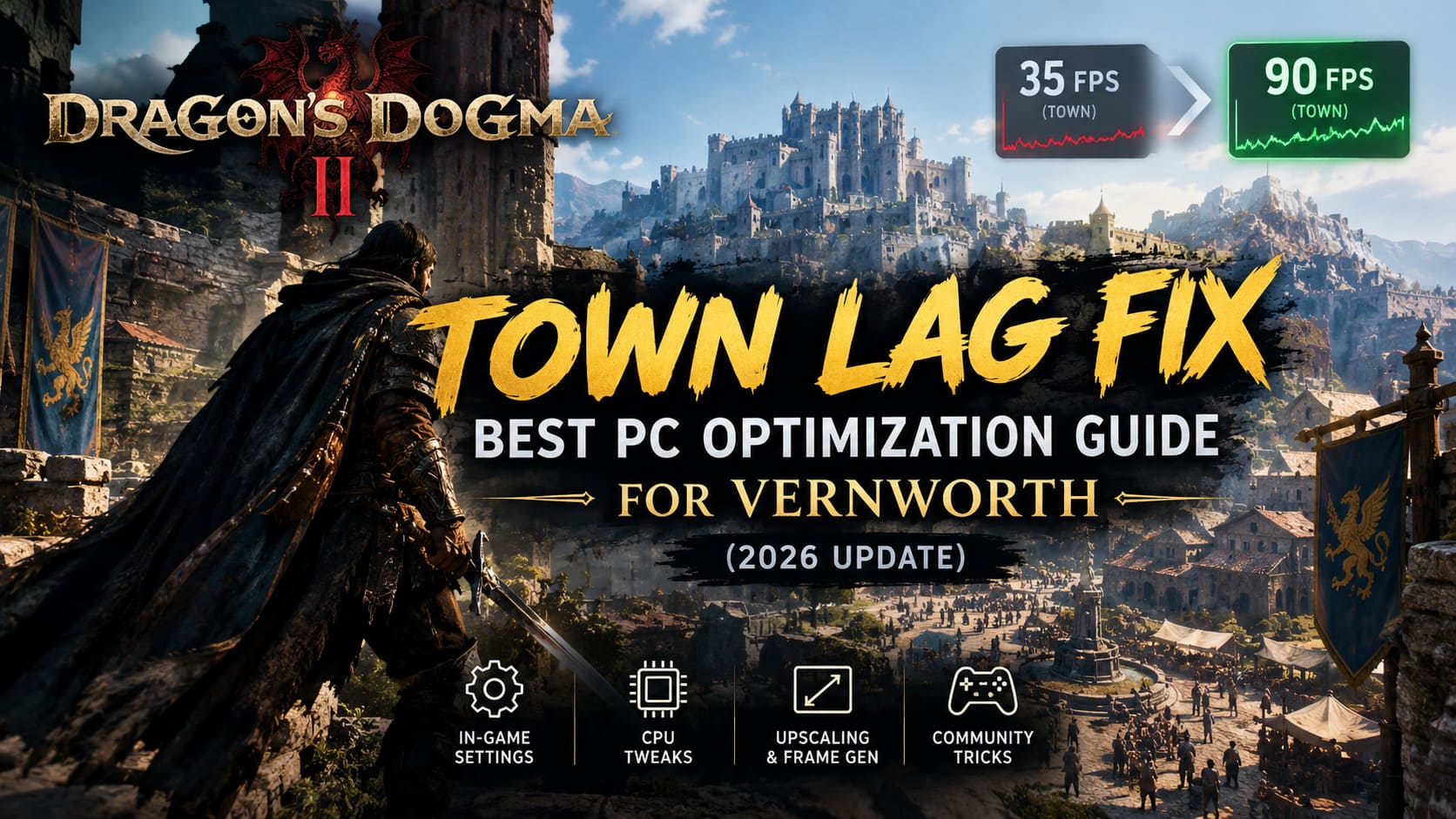 Dragon’s Dogma 2 Town Lag Fix: Best PC Optimization Guide for Vernworth (2026 Update)